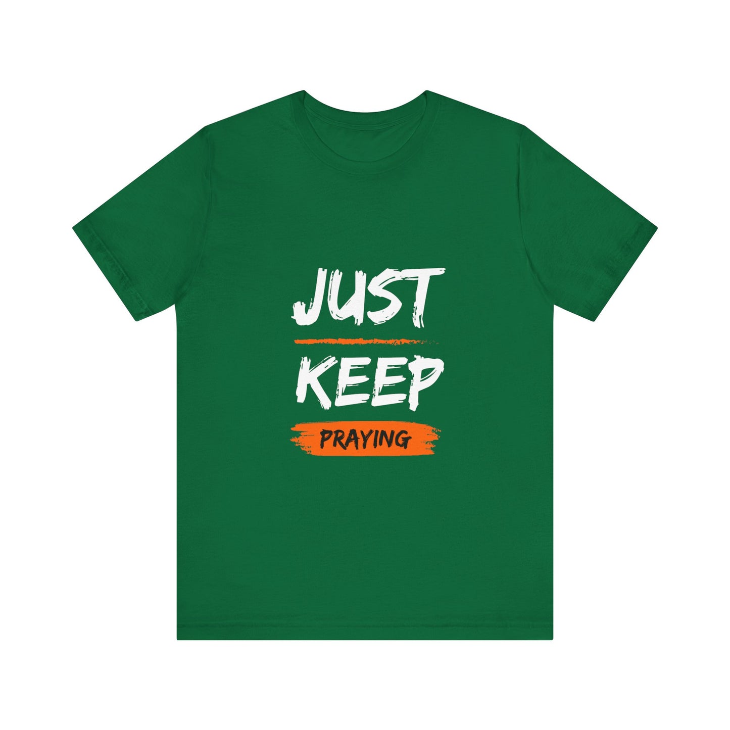 Just Keep Praying T-shirt - Unisex